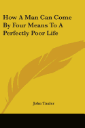 How A Man Can Come By Four Means To A Perfectly Poor Life
