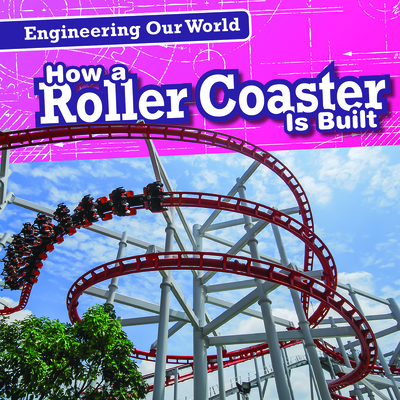 How a Roller Coaster Is Built - Mikoley, Kate