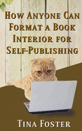 How Anyone Can Format a Book Interior For Self-Publishing