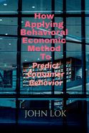 How Applying Behavioral Economic Method To