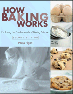 How Baking Works: Exploring the Fundamentals of Baking Science - Figoni, Paula I