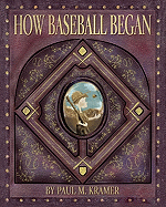 How Baseball Began - Kramer, Paul