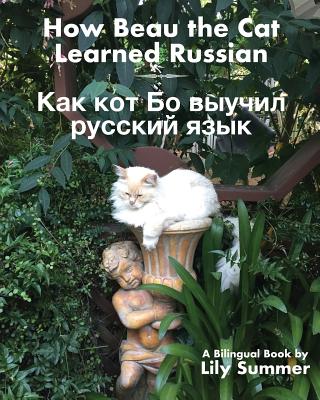 How Beau the Cat Learned Russian: A Bilingual Book - Summer, Lily