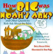 How Big Was Noah's Ark?: And Other Questions Kids Ask about the Bible