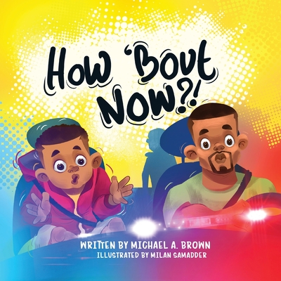 How 'Bout Now?! - Brown, Michael A