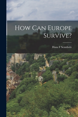 How Can Europe Survive? - Sennholz, Hans F