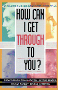 How Can I Get Through to You? Breakthrough Communication-Beyond Gender, Beyond Therapy (2 Cas)