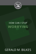 How Can I Stop Worrying?