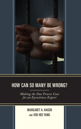 How Can So Many Be Wrong?: Making the Due Process Case for an Eyewitness Expert
