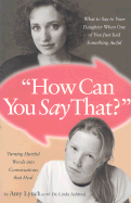 How Can You Say That? - Lynch, Amy, and Ashford, Linda, Dr., PH.D.