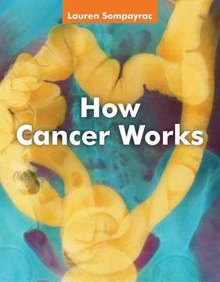 How Cancer Works - Sompayrac, Lauren