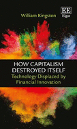 How Capitalism Destroyed Itself: Technology Displaced by Financial Innovation