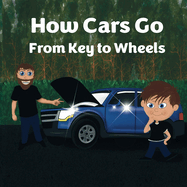 How Cars Go: From Key to Wheels