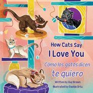 How Cats Say I Love You / C?mo Los Gatos Dicen Te Quiero