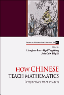 How Chinese Teach Mathematics: Perspectives from Insiders