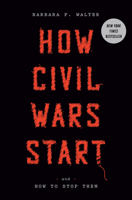 How Civil Wars Start: And How to Stop Them - Walter, Barbara F