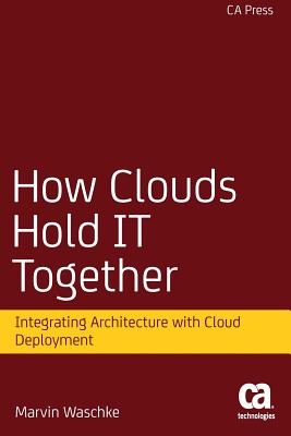 How Clouds Hold IT Together: Integrating Architecture with Cloud Deployment - Waschke, Marvin