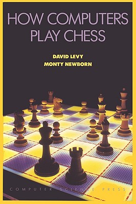 How Computers Play Chess - Levy, David N L, and Newborn, Monty