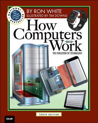 How Computers Work - White, Ron, and Downs, Timothy