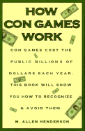 How Con Games Work - Henderson, Marjorie, and Henderson, Donald A, M.D