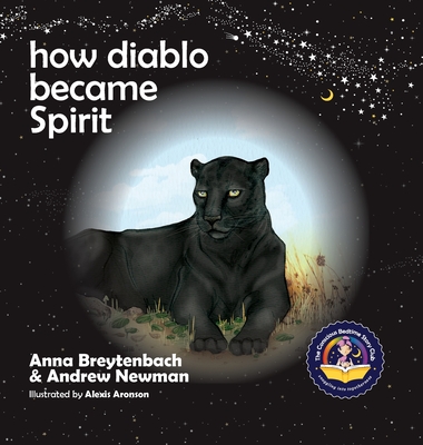 How Diablo Became Spirit: How To Connect With Animals And Respect All Beings - Newman, Andrew Sam, and Ralphs, Conor (Designer)