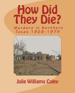 How Did They Die?: Murders in Northern Texas 1926-1975