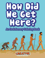 How Did We Get Here? an Evolutionary Coloring Book