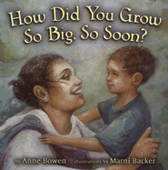 How Did You Grow So Big, So Soon? - Bowen, Anne