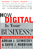 How Digital Is Your Business? - Slywotsky, Adrian J, and Morrison, David J, and Weber, Karl, Dr.