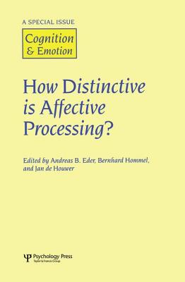 How Distinctive is Affective Processing?: A Special Issue of Cognition and Emotion - Eder, Andreas B (Editor), and Hommel, Bernhard (Editor)