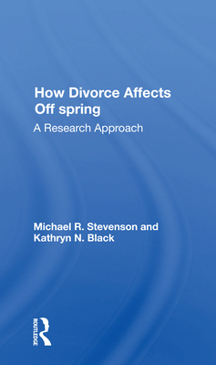 How Divorce Affects Offspring: A Research Approach - Stevenson, Michael R