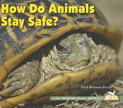 How Do Animals Stay Safe? - Hickman Brynie, Faith