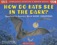 How Do Bats See in the Dark?: Questions and Answers about Night Creatures - Berger, Melvin, and Berger, Gilda