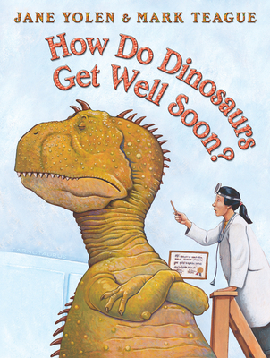 How Do Dinosaurs Get Well Soon? - Yolen, Jane