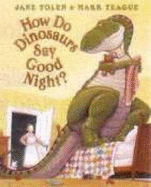 How Do Dinosaurs Say Good Night? - Yolen, Jane