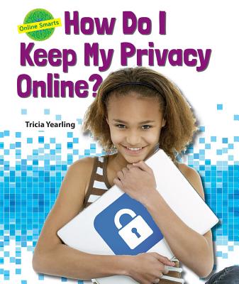 How Do I Keep My Privacy Online? - Yearling, Tricia