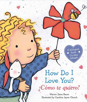 How Do I Love You? / Cmo Te Quiero? (Bilingual) - Bauer, Marion Dane