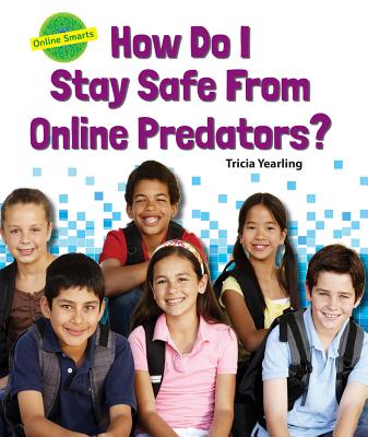 How Do I Stay Safe from Online Predators? - Yearling, Tricia