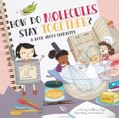 How Do Molecules Stay Together?: A Book about Chemistry - Hayes, Madeline J