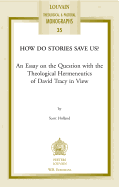 How Do Stories Save Us?: An Essay on the Question with the Theological Hermeneutics of David Tracy in View