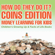 How Do They Do It? Coins Edition - Money Learning for Kids Children's Growing Up & Facts of Life Books