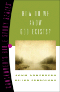 How Do We Know God Exists?: Volume 3 - Ankerberg, John, and Burroughs, Dillon