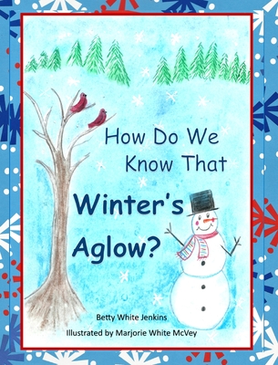 How Do We Know That Winter's Aglow? - Jenkins, Betty White