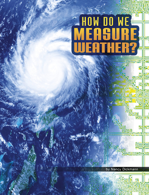 How Do We Measure Weather? - Dickmann, Nancy