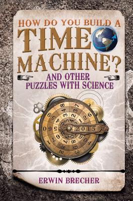 How do you Build a Time Machine? - Brecher, Erwin