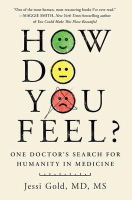 How Do You Feel?: One Doctor's Search for Humanity in Medicine - Gold, Jessi