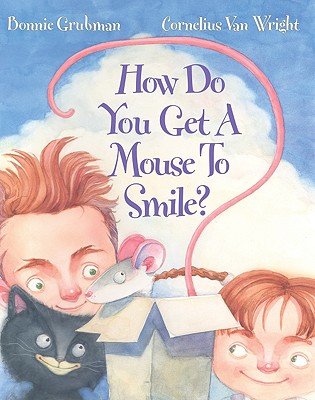 How Do You Get a Mouse to Smile? - Grubman, Bonnie