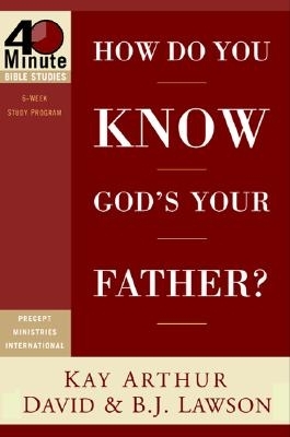How Do You Know God's Your Father? - Arthur, Kay, and Lawson, David, and Lawson, BJ