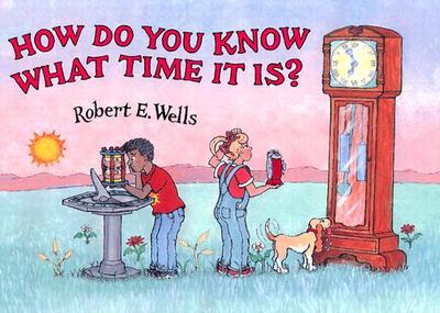 How Do You Know What Time It Is? - Wells, Robert E