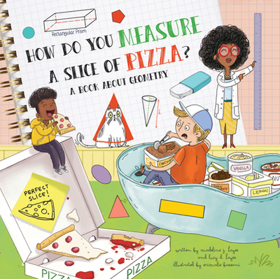 How Do You Measure a Slice of Pizza?: A Book about Geometry - Hayes, Madeline J, and Hayes, Lucy D